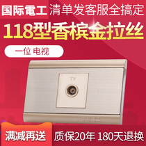 International electrician wall switch socket panel Champagne Gold TV cable closed circuit 118 type one TV socket